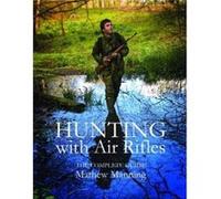 Hunting with Air Rifles by Matthew Manning Matthew Manning, (Auteur)