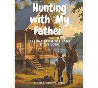 Hunting With My Father: Lessons from the Land and the Lord