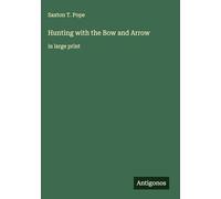 Hunting with the Bow and Arrow: in large print