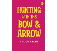 Hunting with the Bow Arrow
