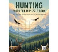 Hunting Word Fill-In Puzzle Book: 100 Large Print Criss-Cross Puzzles About Wildlife, Tracking, and the Great Outdoors | A Fun Activity Book for Hunters and Nature Lovers