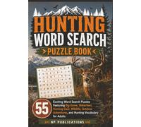Hunting Word Search Puzzle Book: 55 Exciting Word Search Puzzles Featuring Big Game, Waterfowl, Hunting Gear, Wildlife, Outdoor Adventures, and Hunting Vocabulary for Adults