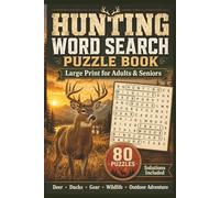 Hunting Word Search Puzzle Book for Adults and Seniors: 80 Large Print Puzzles Featuring Deer, Ducks, Rifles, Archery, Wildlife, Gear and Outdoor Adventure | 1,280 Hunting Words | Compact 6x9