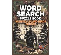 Hunting Word Search Puzzle Book: Upland Game Bird Hunting Word Search Puzzles for hunters, outdoorsmen, and adventure seekers | 6x9 Book, 110 Pages | ... Road Trips & Quiet Evenings By the Fire