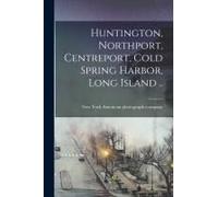 Huntington, Northport, Centreport, Cold Spring Harbor, Long Island ..
