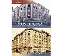 Huntington, West Virginia, Then and Now Series Terry L. Baldridge (Auteur)