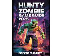 Hunty Zombie 2025 Game Guide: Master the Undead Onslaught: Ultimate Weapons, Pets, and Infinite Wave Strategies for Total Domination