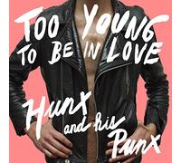 Hunx and His Punx - Too Young to Be in Love [Import]