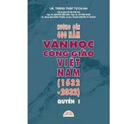 HƯỚng ĐẾn 400 NĂm VĂn HỌc Công Giáo ViỆt Nam (1632 - 2032) - QuyỂn I
