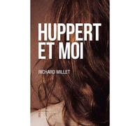 Huppert Et Moi - Richard Millet - Pierre-Guillaume De Roux - broché - Essai
