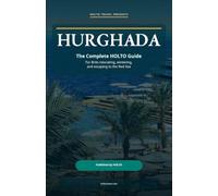 Hurghada: The Complete HOLTO Guide for Relocating, Wintering, and Escaping to the Red Sea