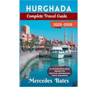 Hurghada Travel Guide 2025-2026: Explore Egypt’s Red Sea Gem: Dive, Discover, and Delight in Hurghada’s Best-Kept Secrets
