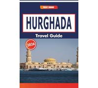 Hurghada Travel Guide 2026: Discovering Seaside Relaxation, Local Markets, Cultural Highlights, and Regional Festivals