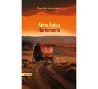 Hurlements Alma Katsu (Auteur), Nadège Traoré-Dulot (Traduction)