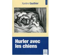 Hurler avec les chiens - Xavière Gauthier - De Paris Eds Max Chaleil - broché - Roman