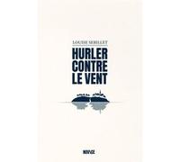 Hurler contre le vent Louise Sebillet (Auteur)