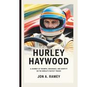 HURLEY HAYWOOD: A Journey of Triumph, Endurance, and Identity on the World’s Fastest Tracks