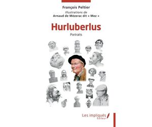 Hurluberlus Portraits - François Peltier - Les Impliqués - broché - Roman