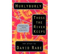 Hurlyburly and Those the River Keeps: Two Plays