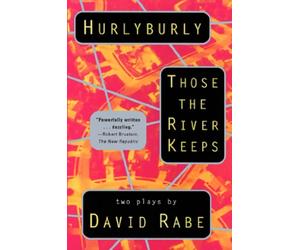 Hurlyburly and Those the River Keeps: Two Plays