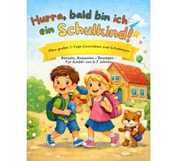 Hurra, bald bin ich ein Schulkind!: Mein großer 7-Tage-Countdown zum Schulbeginn: Kreatives Mitmachbuch mit Rätseln, Bewegung & Ausmalspaß - für Kinder von 5-7 Jahren