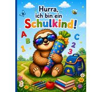 "Hurra , ich bin ein Schulkind!": Das perfekte Malbuch zur Einschulung - für Vorschulkinder und Erstklässler (5-7 Jahre)