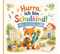 Hurra, ich bin Schulkind: Lernen, malen und entdecken mit den kleinen Fuchs