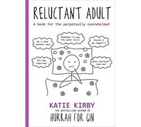 Hurrah for Gin: Reluctant Adult: A book for the perpetually overwhelmed