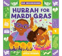 Hurrah for Mardi Gras (An Our Neighborhood Series Board Book for Toddlers Celebrating Carnival Traditions)