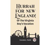 Hurrah For New England! Or The Virginia Boy's Vacation