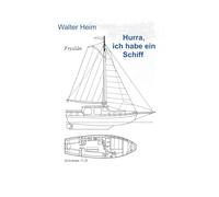 Hurrah, ich habe ein Schiff: Der steinige Weg zur eigenen Yacht und was man damit erleben kann