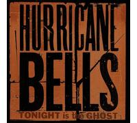 Hurricane Bells - Tonight Is Ghost