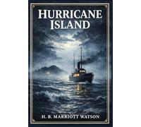 Hurricane Island: A classic maritime adventure of mutiny, hidden royalty, and survival at sea as an East End doctor is drawn into danger aboard a mysterious private yacht