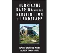 Hurricane Katrina and the Redefinition of Landscape by Jason David Rivera Demond Shondell Miller, Jason David Rivera (Auteur)