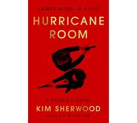 Hurricane Room: James Bond Is Alive - The Spy Thriller Conclusion of MI6 Traitors, Cyberwarfare, and 007's Revenge