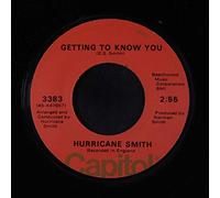 HURRICANE SMITH - getting to know you / oh babe, what would you say? 45 rpm single