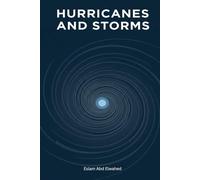 Hurricanes and Storms: 100 True Stories of Nature’s Fury