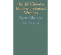 Hurrish Chunder Mookerji: Selected Writings: Essays from the Hindoo Patriot on journalism, reform, and public life in 19th-century Bengal
