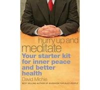 Hurry Up and Meditate David Michie (Auteur)