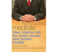 Hurry Up and Meditate: Your Starter Kit for Inner Peace and Better Health