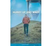 Hurry Up And Wait: Embracing Patience In A Fast-Paced World