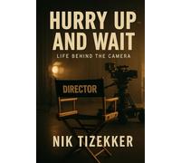 Hurry Up and Wait: Life Behind The Camera
