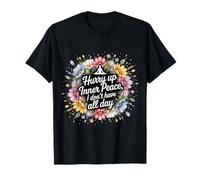 Hurry Up Inner Peace I Don't Have All Day Ambiance Yoga ||- T-Shirt