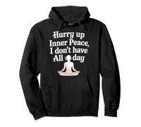 Hurry Up Inner Peace I Don't Have All Day Yoga Mood |- Sweat à Capuche