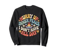 Hurry Up Inner Peace I Don't Have All Day Yoga Mood |- Sweatshirt