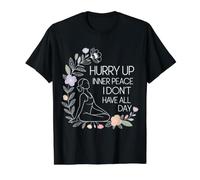 Hurry Up Inner Peace I Don't Have All Day Yoga Mood |- T-Shirt Graphique avec Valeur