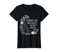 Hurry Up Inner Peace I Don't Have All Day Yoga Mood |- T-Shirt Graphique avec Valeur