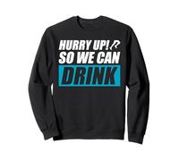 Hurry up! So we Can Drink Tapis de Course Amusant Sweatshirt