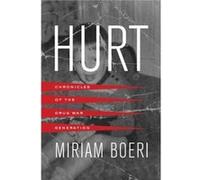 Hurt: Chronicles Of The Drug War Generat Miriam Boeri, (Auteur)