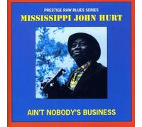 Hurt, Mississippi John - Ain't Nobody's Business